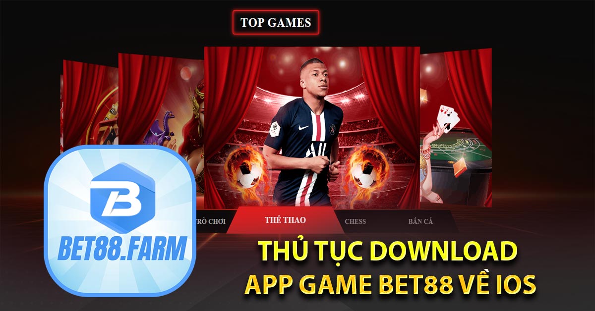 Thủ tục download app game BET88 về IOS