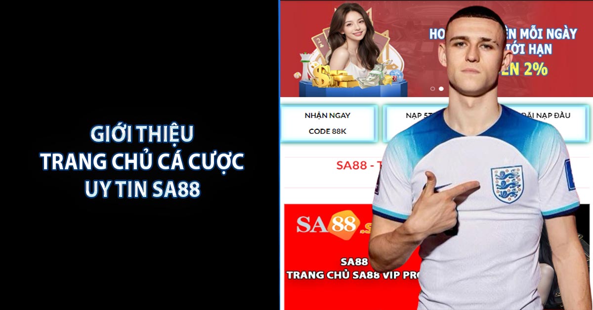 Giới thiệu trang chủ cá cược uy tin SA88